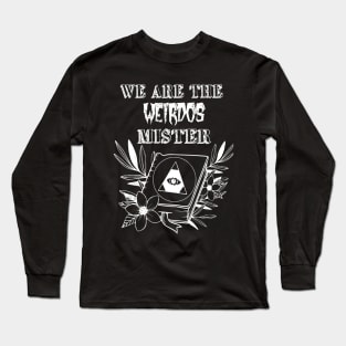 We Are The Weirdos Mister Long Sleeve T-Shirt